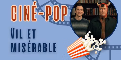 Cin\u00e9-pop | Vil et mis\u00e9rable