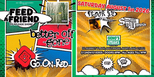 Feed A Friend (EP release) with Better Off Gone, Go On Red,Floor 32 (EP release) Sam and The Vampire