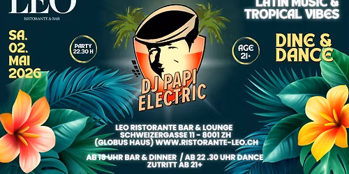 DJ Papi Electric @ Rist.\/Bar-Lounge LEO, Globus Haus, 8001 ZH - Today's best Latin- & Tropical Music