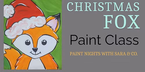 Christmas Fox Paint Class