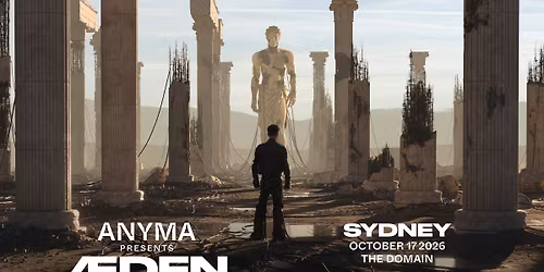 Anyma presents \u00c6DEN \u2014 The Domain, Sydney (18+)