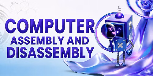 LAUNCH 2026: COMPUTER ASSEMBLY AND DISASSEMBLY