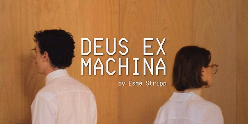Deus Ex Machina | Melbourne Fringe Festival