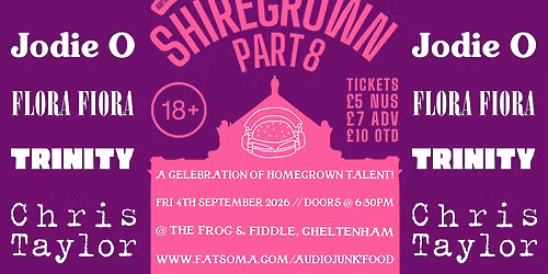 SHIREGROWN (PART 8): Felicity Mitchell \/\/ Jodie O \/\/ Flora Fiora \/\/ Trinity \/\/ Chris Taylor