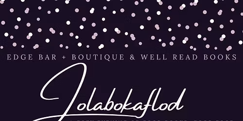 Jolabokaflod "Yule Book Flood" with Edge Bar + Boutique & Well Read Books