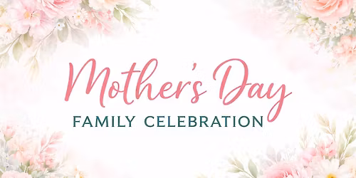Mothers Day Family Celebration 