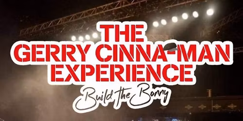 The Gerry Cinna-man Experience