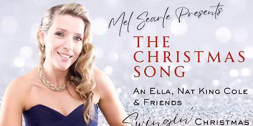 Mel Searle Presents: \u2018The Christmas Song\u2019 - An Ella, Nat King Cole & Friends Swingin' Christmas