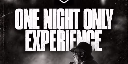 ONE NIGHT ONLY EXPERIENCE
