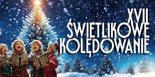 XVII \u015awietlikowe Kol\u0119dowanie