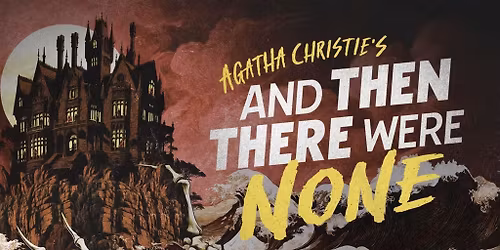 Agatha Christie's And Then There Were None - Lancaster