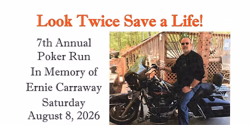 Look Twice Save a Life 7th Annual Poker Run in Memory of Ernie Carraway