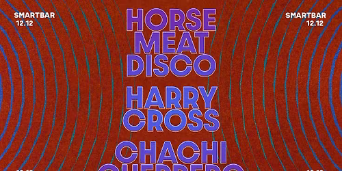 Horse Meat Disco * Harry Cross * Chachi Guerrero 