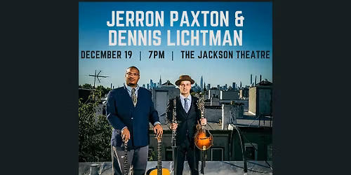Jerron Paxton and Dennis Lichtman at The Jackson Theatre