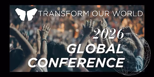 36th TRANSFORM OUR WORLD\u2122  GLOBAL CONFERENCE
