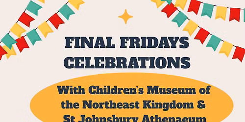 Final Fridays on Railroad St. with The Children's Museum of the NEK