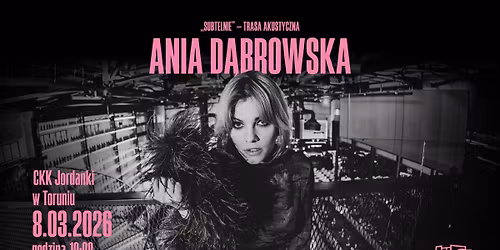 ANIA D\u0104BROWSKA \u2013 TRASA AKUSTYCZNA