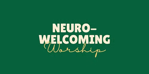 Neuro-Welcoming Worship