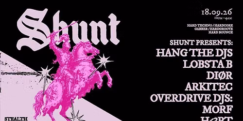 Shunt: HANG THE DJs, LOBSTA B, DI\u00d8R &amp; more