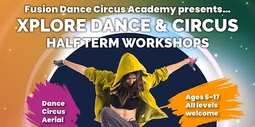 XPLORE Dance & Circus May Half Term Workshops 2026