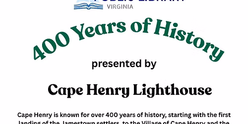 400 Years of History Presented by Cape Henry Lighthouse
