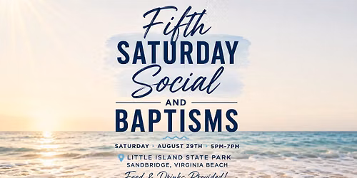 BAPTISMS at the BEACH \u2600\ufe0f\ud83c\udf0a and Fifth SATURDAY Social
