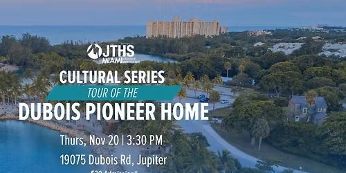 JTHS Cultural Series: Private Tour of the Jupiter DuBois House