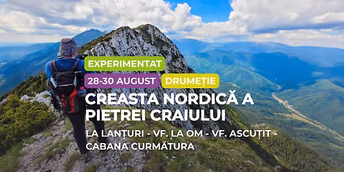 Drume\u021bie experimentat: Creasta Nordic\u0103 a Pietrei Craiului, La Lan\u021buri - Vf. La Om - Vf. Ascu\u021bit - Ca