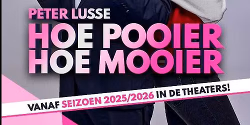 Peter Lusse! - Hoe pooier hoe mooier - Emmen Rensentheater