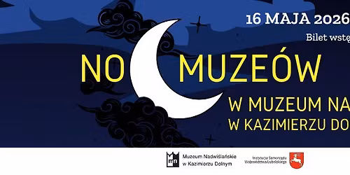 Noc Muze\u00f3w 2026r. w Muzeum Nadwi\u015bla\u0144skim w Kazimierzu Dolnym