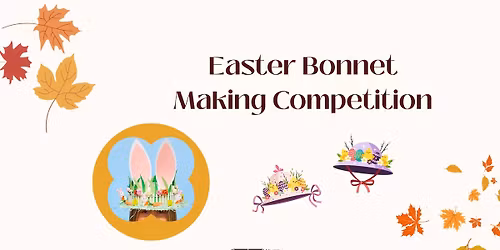 Easter Bonnet Making Competition