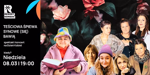 Te\u015bciowa \u015bpiewa, synowe (si\u0119) bawi\u0105 - spektakl i koncert na Dzie\u0144 Kobiet