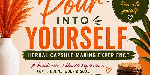 Pour Into Yourself: Herbal Capsule Making Experience
