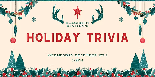 *HOLIDAY* Elizabeth Station Trivia Night! 