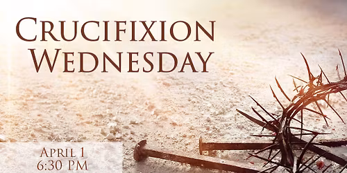 Crucifixion Wednesday