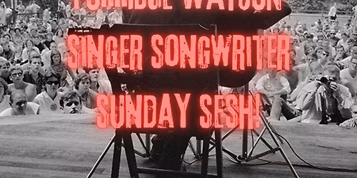 PORRIDGE WATSON SINGER SONGWRITER SUNDAY SESH!