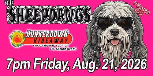 HUNKERDOWN \/ SHEEPDAWGS FRI AUG. 21 2026