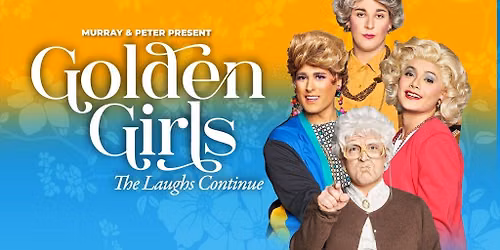 Golden Girls: The Laughs Continue (18+ Event)