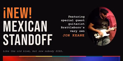 \u00a1New! Mexican Standoff ft. Jon Keane @ Marigold Brattleboro