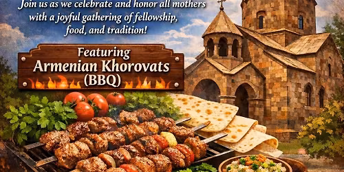 Let's celebrate Mothers\u2019 Day with Armenian Khorovats (Shish Kebabs)
