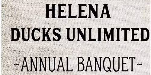 Helena Ducks Unlimited Annual Banquet 2026