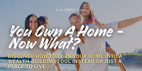 You Own A Home - Now What?