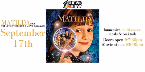 Matilda | Chew & View: Dinner & Movie Experience
