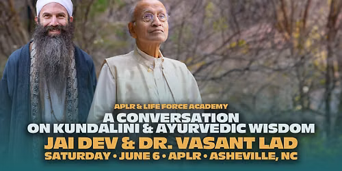 APLR and Life-Force Academy Present: Dr. Vasant Lad and Jai Dev - A Conversation 