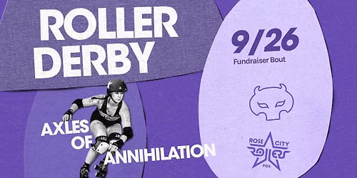 ROLLER DERBY: Axles of Annihilation Fundraiser Bout