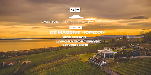 Be Massive Horizon Wine Session  x Laposa Borterasz x Magyar Bor