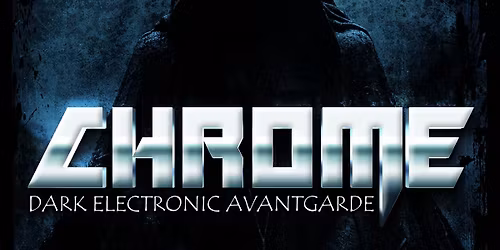 CHROME - Dark Electronic Avantgarde