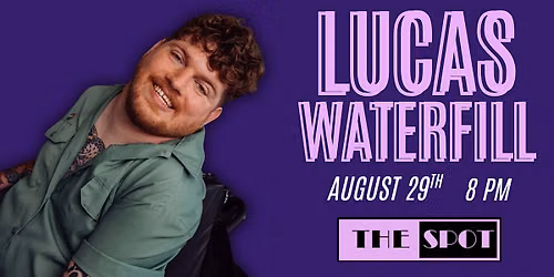 Lucas Waterfill \u2013 Live Stand-Up Comedy at The Spot: Lex