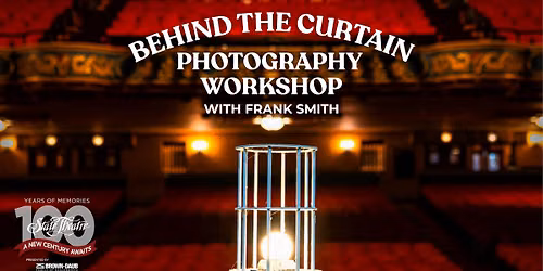 2026 Behind the Curtain Photography Workshop with Frank Smith