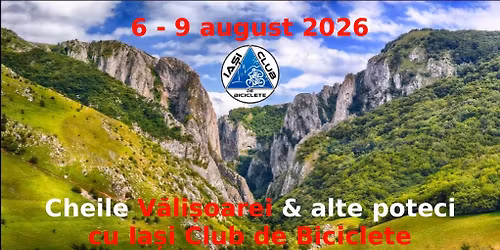 Cheile V\u0103li\u0219oarei si alte poteci cu Ia\u0219i Club de Biciclete